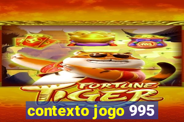 contexto jogo 995